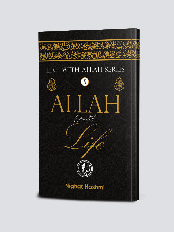 Allah Oriented Life (Live with Allah Series)